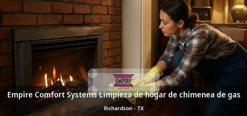 Empire Comfort Systems Limpieza de hogar de chimenea de gas Richardson - TX