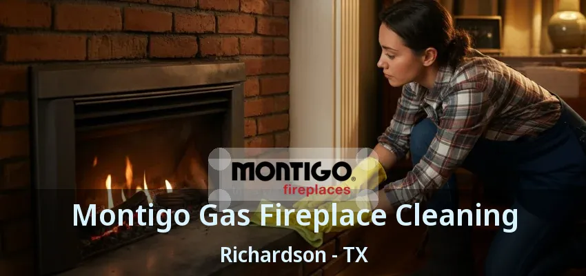 Montigo Gas Fireplace Cleaning Richardson - TX