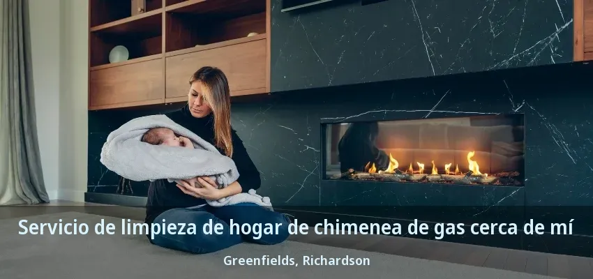 Servicio de limpieza de hogar de chimenea de gas cerca de mí Greenfields, Richardson - TX Servicio de limpieza de hogar de chimenea de gas cerca de mí Greenfields, Richardson - TX