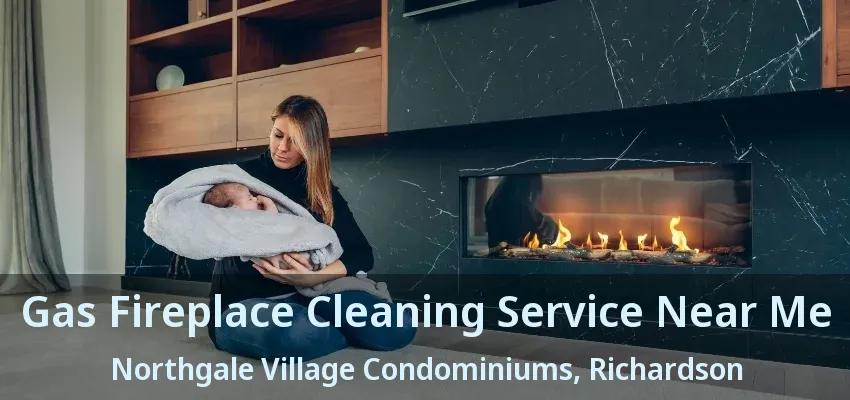 Gas Fireplace Cleaning Service Near Me Northgale Village Condominiums, Richardson - TX