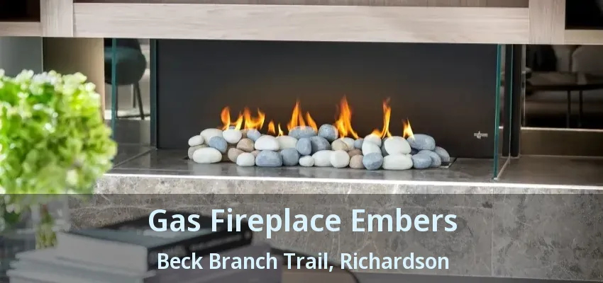 Gas Fireplace Embers Beck Branch Trail, Richardson - TX