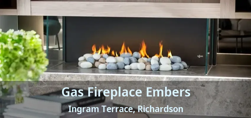 Gas Fireplace Embers Ingram Terrace, Richardson - TX