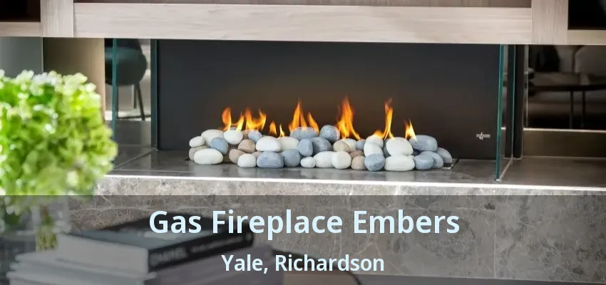 Gas Fireplace Embers Yale, Richardson - TX