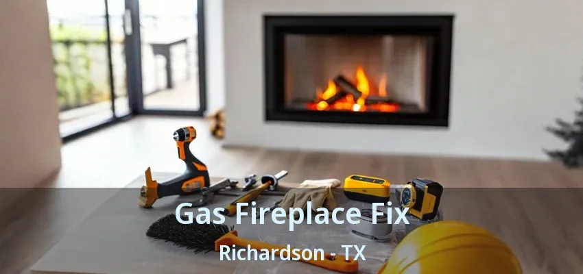 Gas Fireplace Fix Richardson - TX