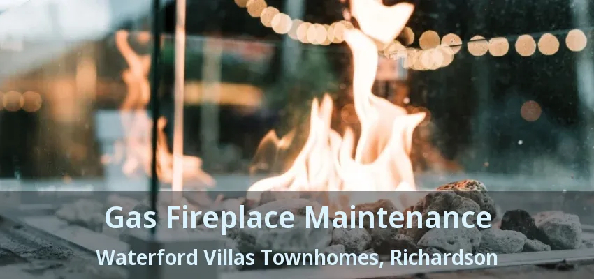 Gas Fireplace Maintenance Waterford Villas Townhomes, Richardson - TX