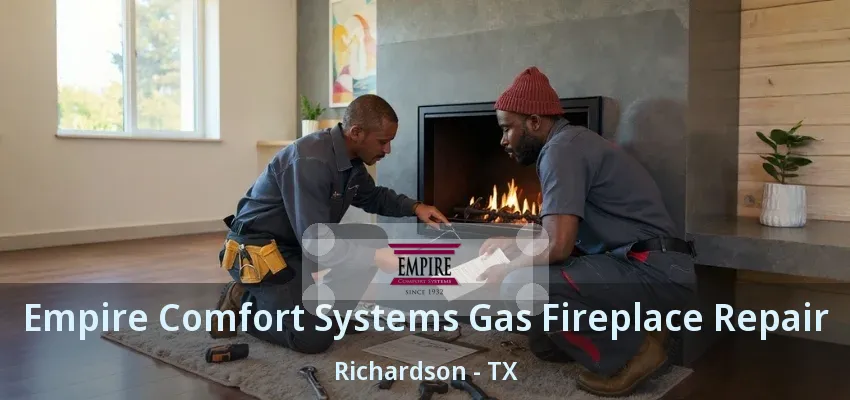 Empire Comfort Systems Gas Fireplace Repair Richardson - TX