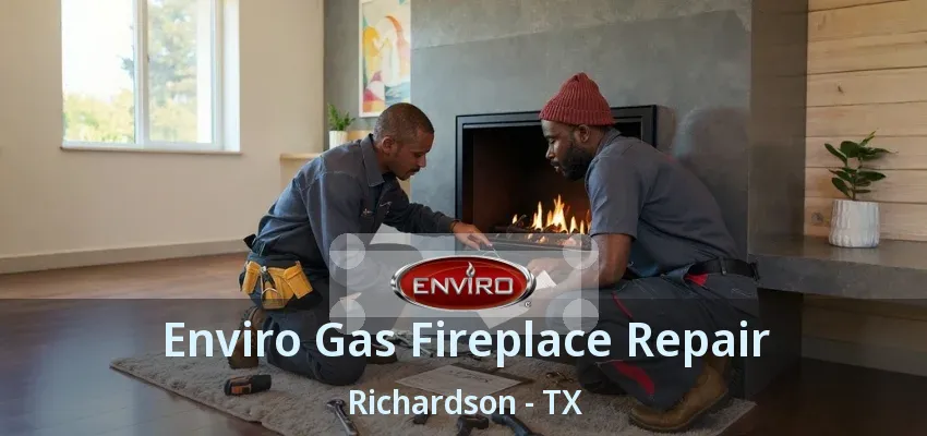Enviro Gas Fireplace Repair Richardson - TX