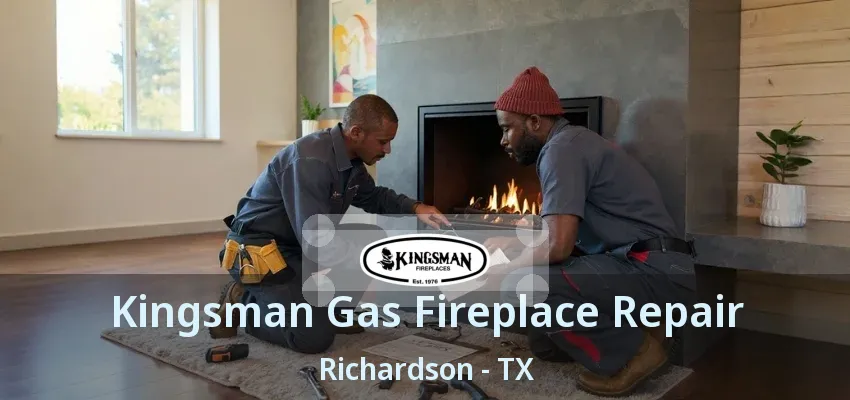 Kingsman Gas Fireplace Repair Richardson - TX