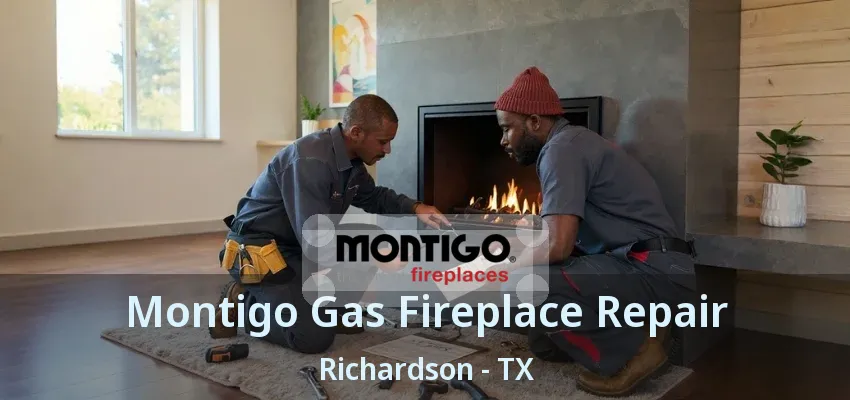 Montigo Gas Fireplace Repair Richardson - TX
