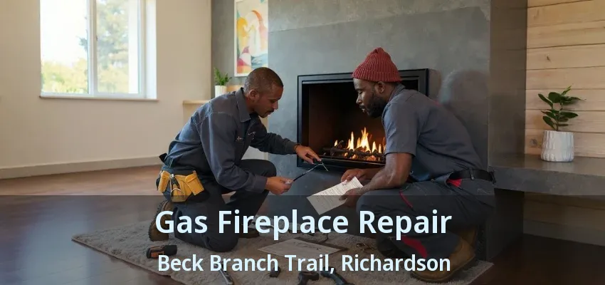 Gas Fireplace Repair Beck Branch Trail, Richardson - TX