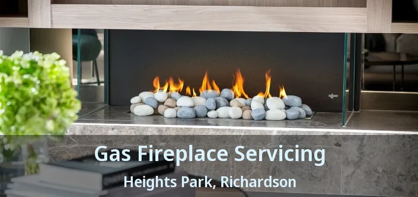 Gas Fireplace Servicing Heights Park, Richardson - TX