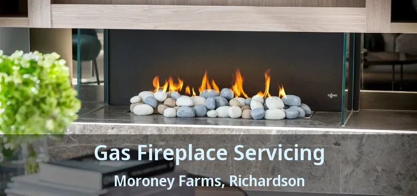 Gas Fireplace Servicing Moroney Farms, Richardson - TX