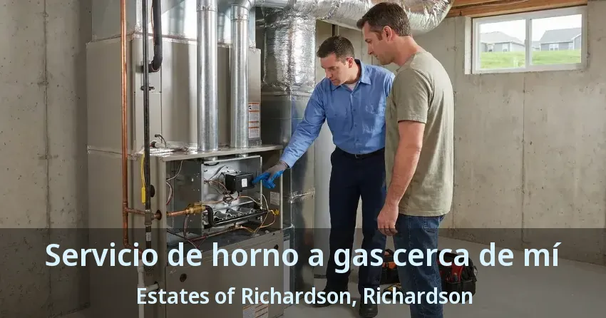 Servicio de horno a gas cerca de mí Estates of Richardson, Richardson - TX Servicio de horno a gas cerca de mí Estates of Richardson, Richardson - TX