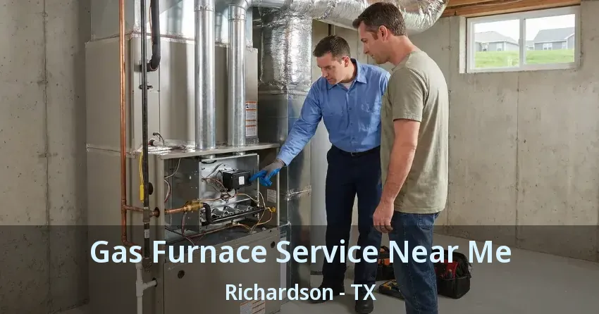 Gas Furnace Service Near Me Richardson - TX