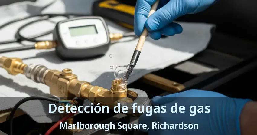 Detección de fugas de gas Marlborough Square, Richardson - TX Detección de fugas de gas Marlborough Square, Richardson - TX