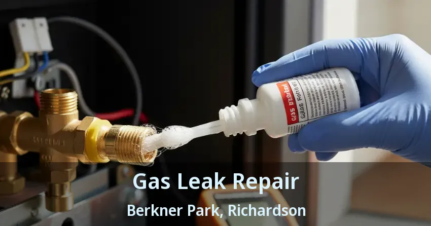 Gas Leak Repair Berkner Park, Richardson - TX