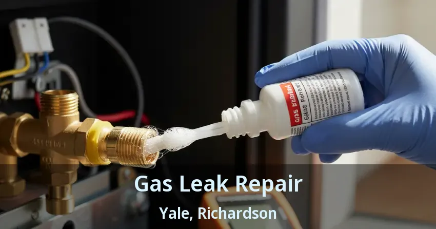 Gas Leak Repair Yale, Richardson - TX