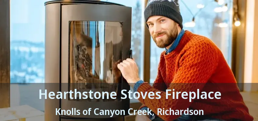 Hearthstone Stoves Fireplace Knolls of Canyon Creek, Richardson - TX