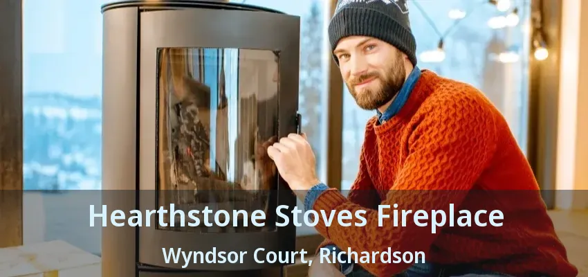 Hearthstone Stoves Fireplace Wyndsor Court, Richardson - TX