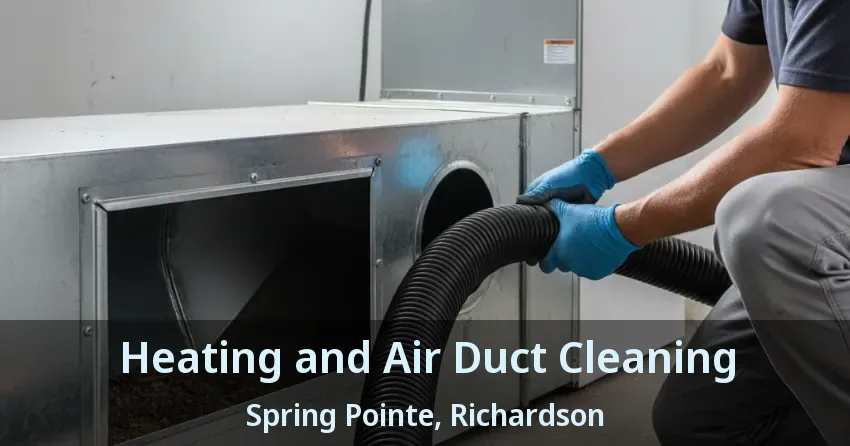 Heating and Air Duct Cleaning Spring Pointe, Richardson - TX