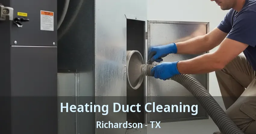 Heating Duct Cleaning Richardson - TX