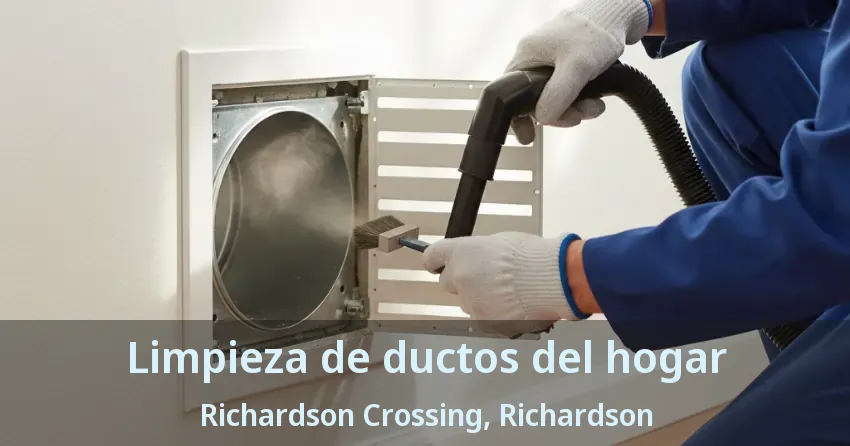 Limpieza de ductos del hogar Richardson Crossing, Richardson - TX Limpieza de ductos del hogar Richardson Crossing, Richardson - TX