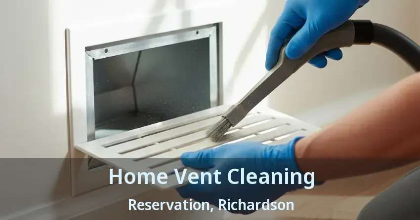 Home Vent Cleaning Reservation, Richardson - TX Home Vent Cleaning Reservation, Richardson - TX