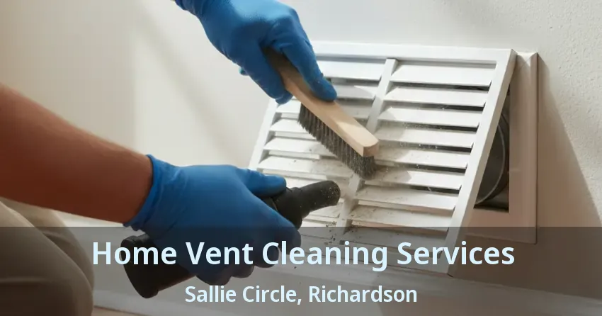Home Vent Cleaning Services Sallie Circle, Richardson - TX Home Vent Cleaning Services Sallie Circle, Richardson - TX