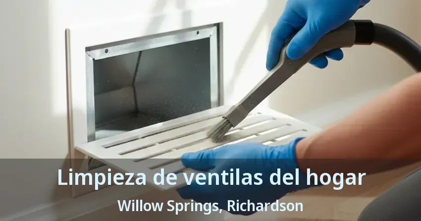 Limpieza de ventilas del hogar Willow Springs, Richardson - TX Limpieza de ventilas del hogar Willow Springs, Richardson - TX