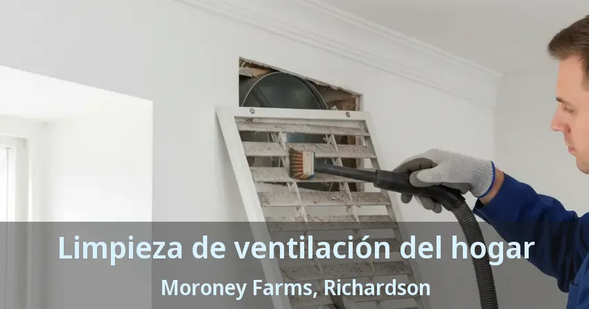 Limpieza de ventilación del hogar Moroney Farms, Richardson - TX