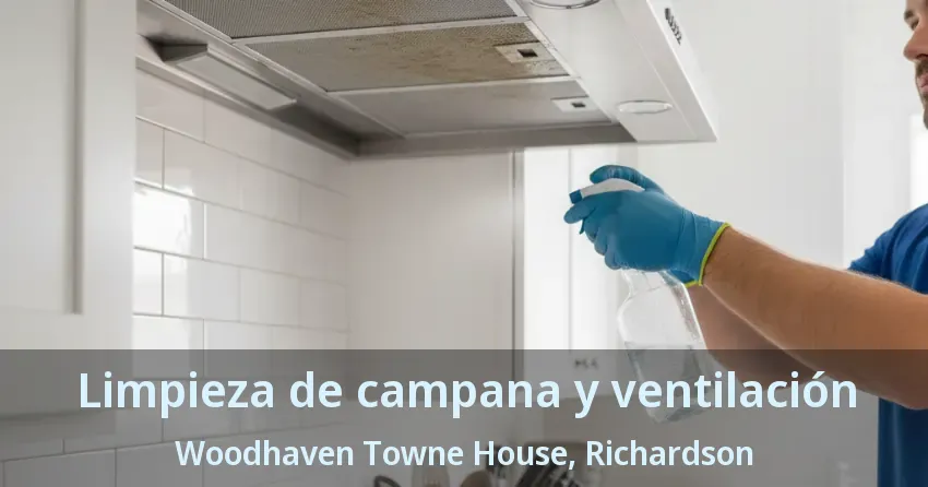 Limpieza de campana y ventilación Woodhaven Towne House, Richardson - TX Limpieza de campana y ventilación Woodhaven Towne House, Richardson - TX
