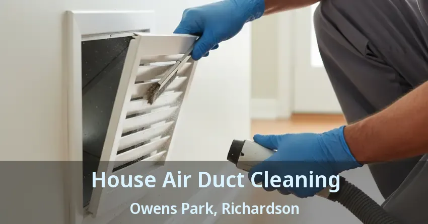 House Air Duct Cleaning Owens Park, Richardson - TX