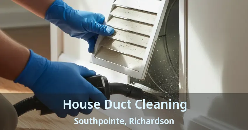 House Duct Cleaning Southpointe, Richardson - TX House Duct Cleaning Southpointe, Richardson - TX