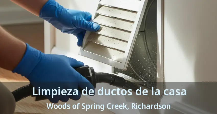 Limpieza de ductos de la casa Woods of Spring Creek, Richardson - TX