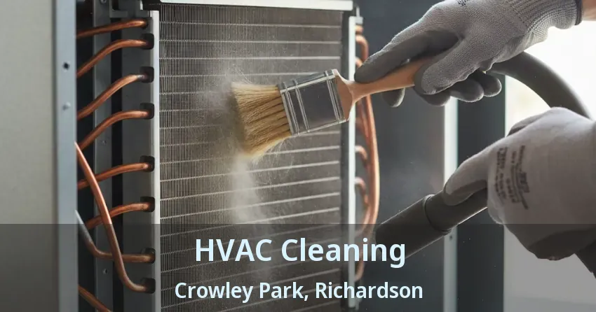 HVAC Cleaning Crowley Park, Richardson - TX