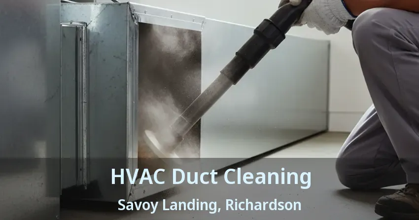 HVAC Duct Cleaning Savoy Landing, Richardson - TX