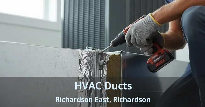 HVAC Ducts Richardson East, Richardson - TX
