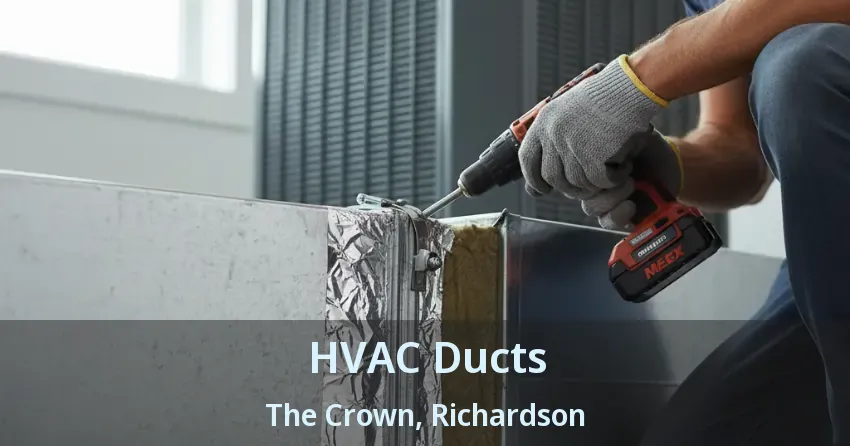 HVAC Ducts The Crown, Richardson - TX