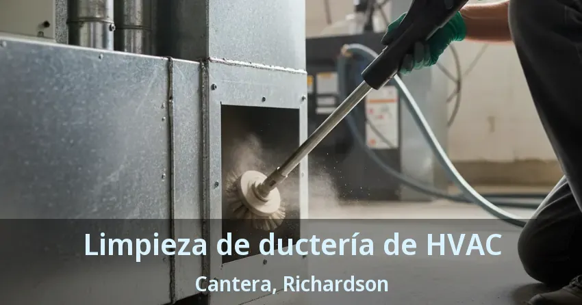 Limpieza de ductería de HVAC Cantera, Richardson - TX