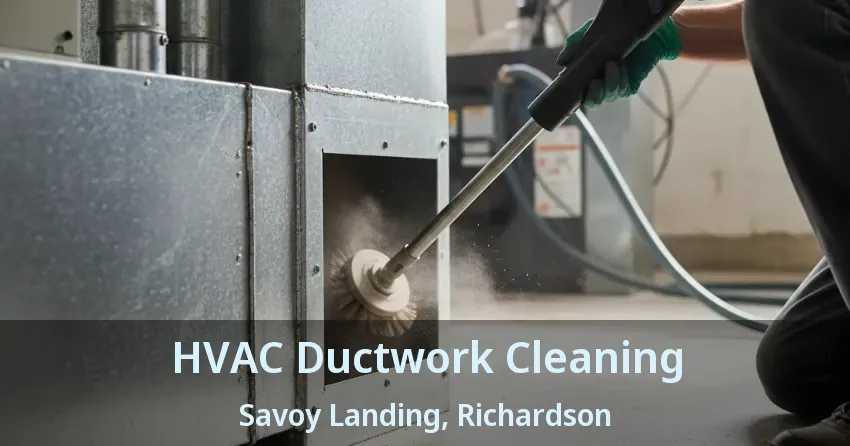 HVAC Ductwork Cleaning Savoy Landing, Richardson - TX HVAC Ductwork Cleaning Savoy Landing, Richardson - TX