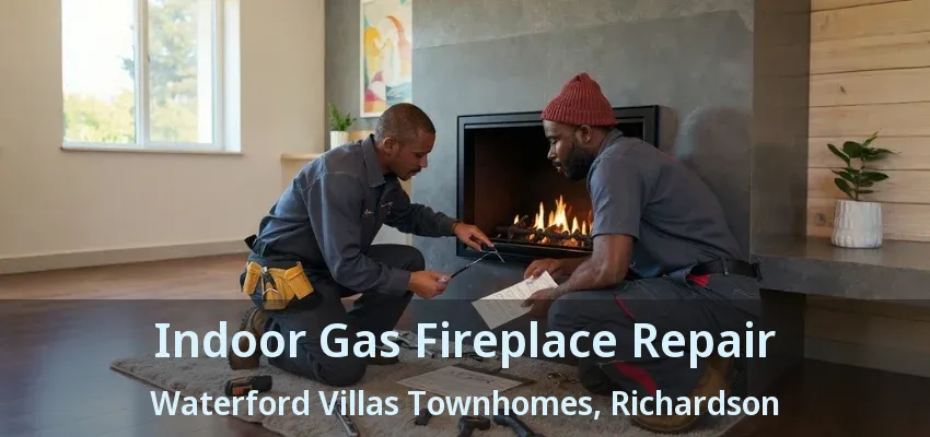 Indoor Gas Fireplace Repair Waterford Villas Townhomes, Richardson - TX