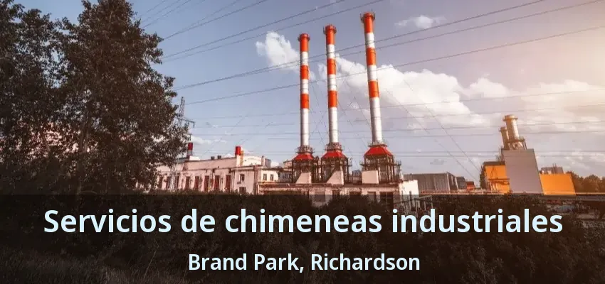 Servicios de chimeneas industriales Brand Park, Richardson - TX Servicios de chimeneas industriales Brand Park, Richardson - TX