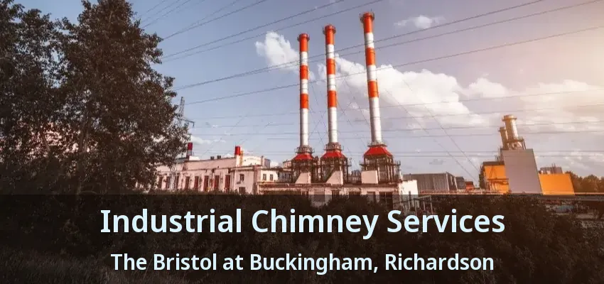 Industrial Chimney Services The Bristol at Buckingham, Richardson - TX