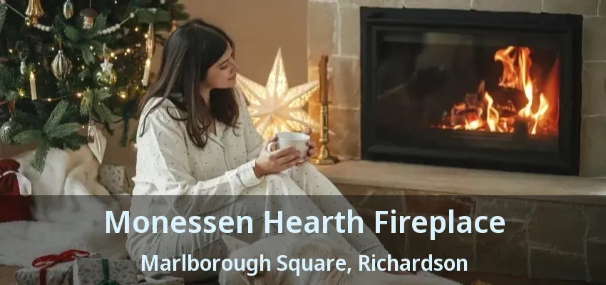 Monessen Hearth Fireplace Marlborough Square, Richardson - TX