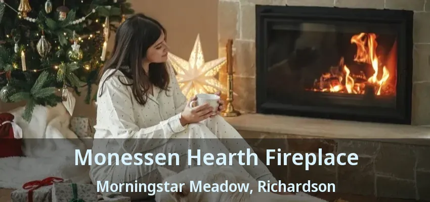 Monessen Hearth Fireplace Morningstar Meadow, Richardson - TX
