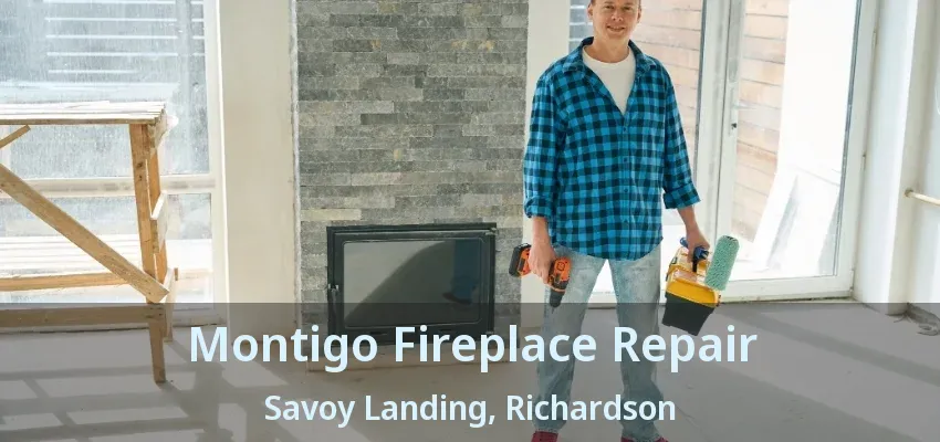Montigo Fireplace Repair Savoy Landing, Richardson - TX