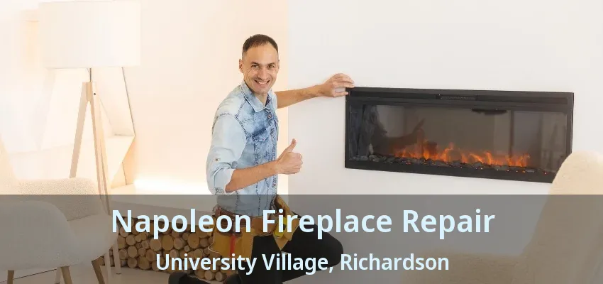 Napoleon Fireplace Repair University Village, Richardson - TX