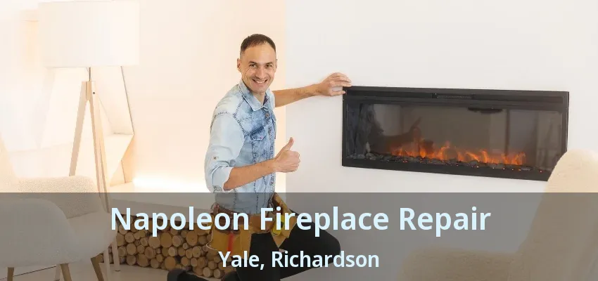 Napoleon Fireplace Repair Yale, Richardson - TX