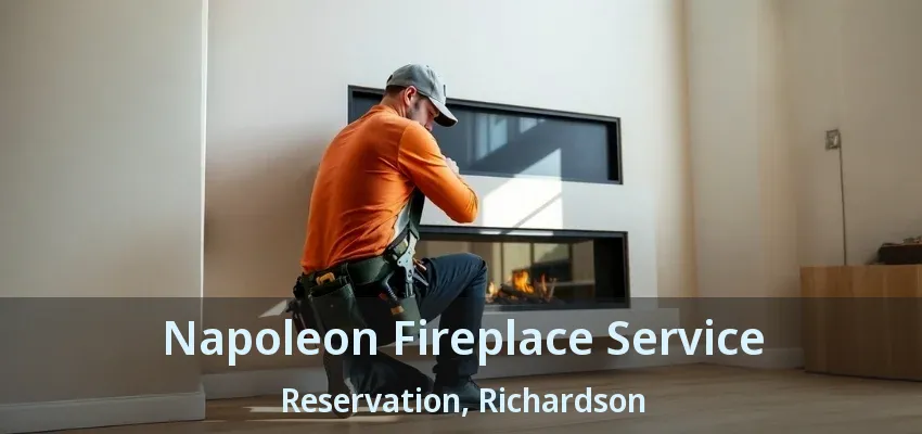 Napoleon Fireplace Service Reservation, Richardson - TX