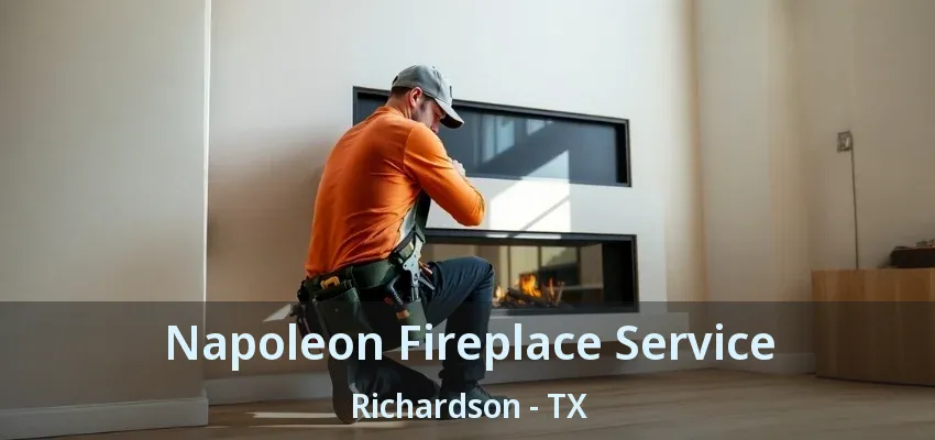 Napoleon Fireplace Service Richardson - TX